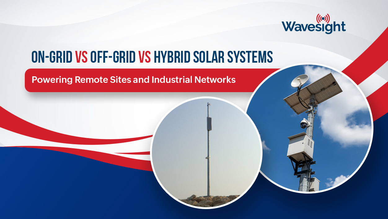 On-Grid vs Off-Grid vs Hybrid Solar Systems_ Powering Remote Sites and Industrial Networks
